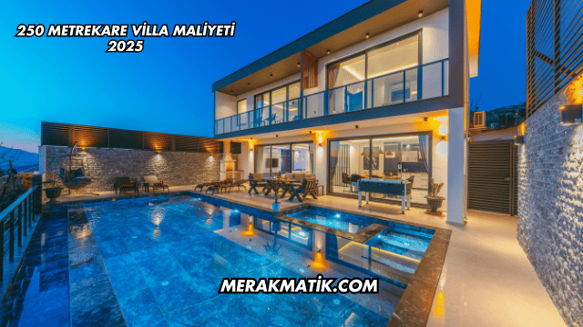 250 Metrekare Villa Maliyeti 2025