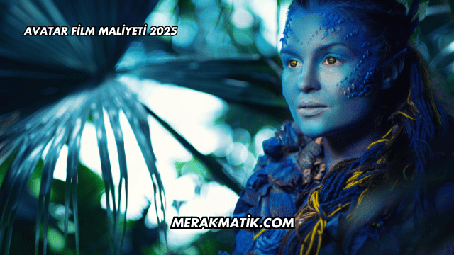 Avatar Film Maliyeti 2025