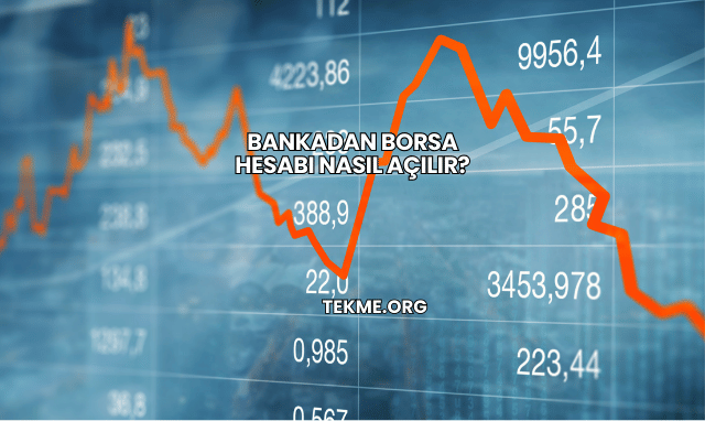 Bankadan Borsa Hesabı Nasıl Açılır?