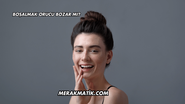 Boşalmak Orucu Bozar mı?