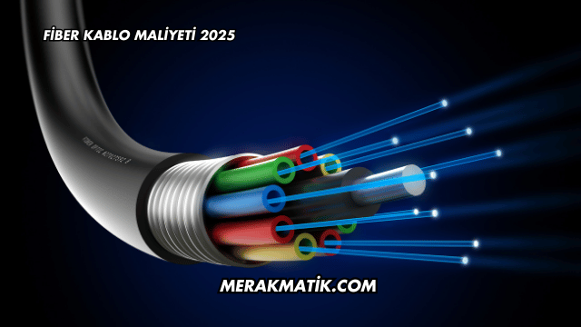 Fiber Kablo Maliyeti 2025