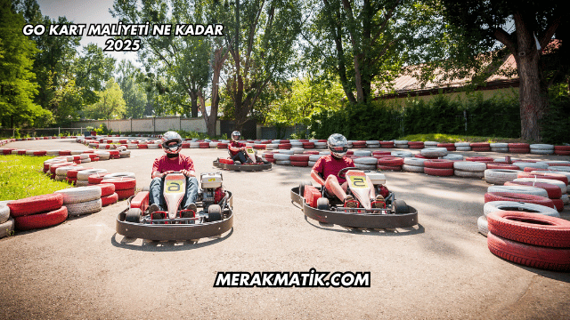 Go Kart Maliyeti Ne Kadar 2025