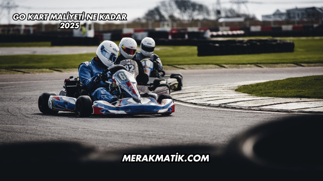 Go Kart Maliyeti Ne Kadar 2025