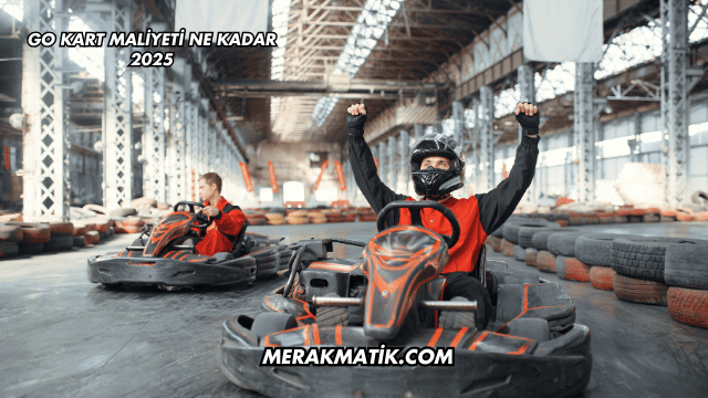 Go Kart Maliyeti Ne Kadar 2025