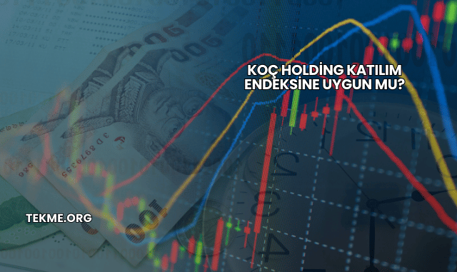 Koç Holding Katılım Endeksine Uygun mu?