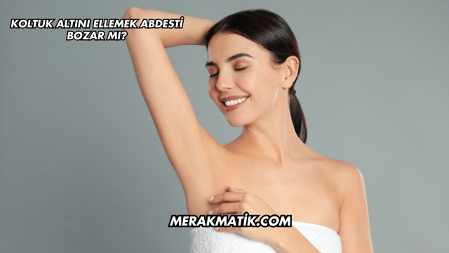 Koltuk Altını Ellemek Abdesti Bozar mı?