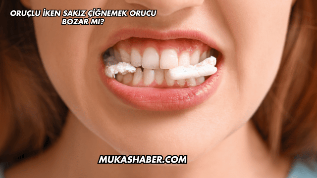 Oruçlu İken Sakız Çiğnemek Orucu Bozar mı?