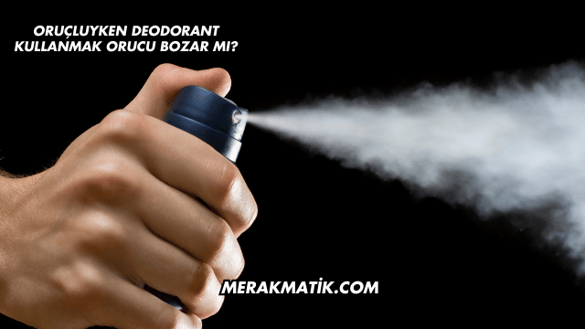 Oruçluyken Deodorant Kullanmak Orucu Bozar mı?