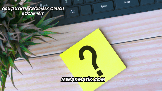 Oruçluyken Geğirmek Orucu Bozar mı?