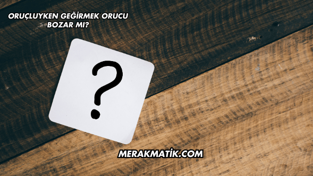 Oruçluyken Geğirmek Orucu Bozar mı?