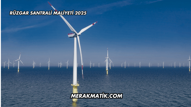 Rüzgar Santrali Maliyeti 2025