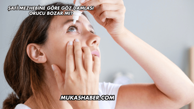 Şafi Mezhebine Göre Göz Damlası Orucu Bozar mı?