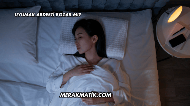 Uyumak Abdesti Bozar mı?