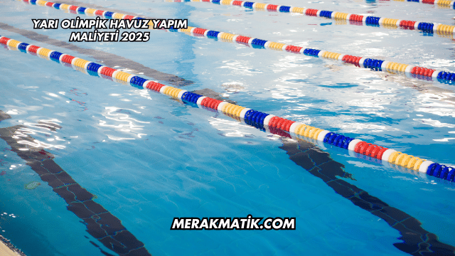 Yarı Olimpik Havuz Yapım Maliyeti 2025